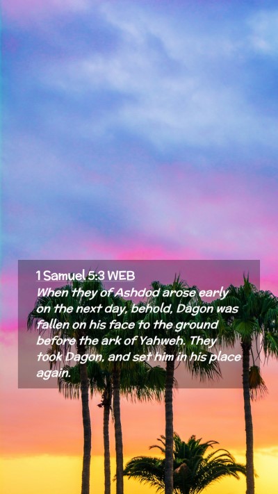 Picture 02 - 1 Samuel 5:3 WEB Mobile Phone Wallpaper - When they of Ashdod arose early on the next day, - Mobile Bible Verse Wallpaper