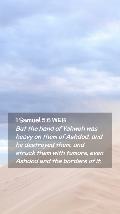 Picture 02 - 1 Samuel 5:6 WEB Mobile Phone Wallpaper - But the hand of Yahweh was heavy on them of - Mobile Bible Verse Wallpaper
