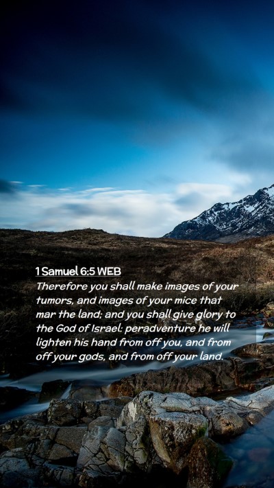 Picture 02 - 1 Samuel 6:5 WEB Mobile Phone Wallpaper - Therefore you shall make images of your tumors, - Mobile Bible Verse Wallpaper