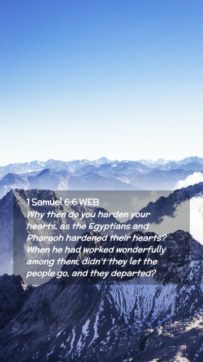 Picture 02 - 1 Samuel 6:6 WEB Mobile Phone Wallpaper - Why then do you harden your hearts, as the - Mobile Bible Verse Wallpaper