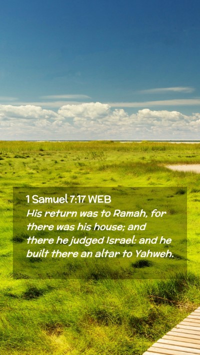 Picture 02 - 1 Samuel 7:17 WEB Mobile Phone Wallpaper - His return was to Ramah, for there was his house; - Mobile Bible Verse Wallpaper