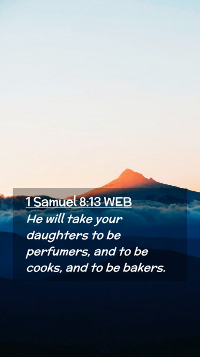 Picture 02 - 1 Samuel 8:13 WEB Mobile Phone Wallpaper - He will take your daughters to be perfumers, and - Mobile Bible Verse Wallpaper
