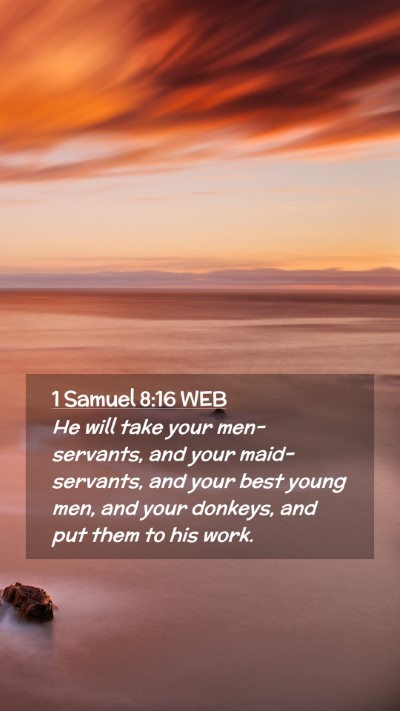 Picture 02 - 1 Samuel 8:16 WEB Mobile Phone Wallpaper - He will take your men-servants, and your - Mobile Bible Verse Wallpaper