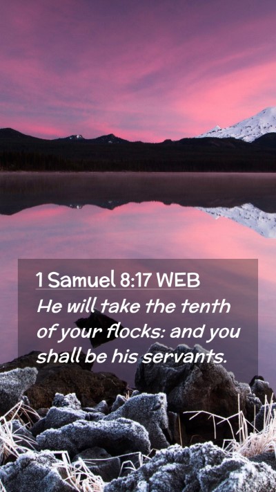 Picture 02 - 1 Samuel 8:17 WEB Mobile Phone Wallpaper - He will take the tenth of your flocks: and you - Mobile Bible Verse Wallpaper