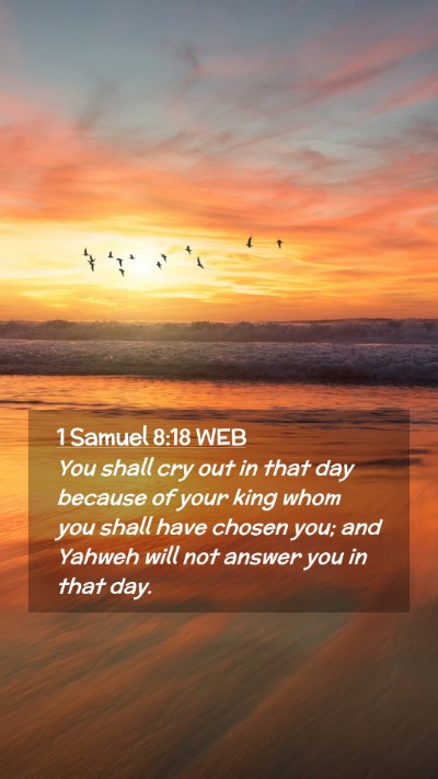 Picture 02 - 1 Samuel 8:18 WEB Mobile Phone Wallpaper - You shall cry out in that day because of your - Mobile Bible Verse Wallpaper