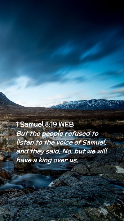 Picture 02 - 1 Samuel 8:19 WEB Mobile Phone Wallpaper - But the people refused to listen to the voice of - Mobile Bible Verse Wallpaper