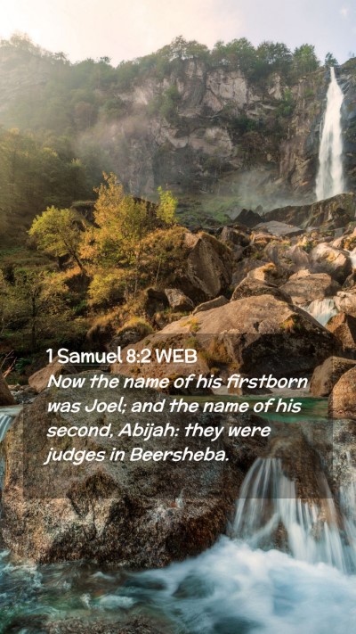 Picture 02 - 1 Samuel 8:2 WEB Mobile Phone Wallpaper - Now the name of his firstborn was Joel; and the - Mobile Bible Verse Wallpaper