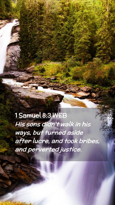 Picture 02 - 1 Samuel 8:3 WEB Mobile Phone Wallpaper - His sons didn't walk in his ways, but turned - Mobile Bible Verse Wallpaper