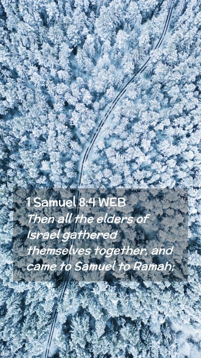 Picture 02 - 1 Samuel 8:4 WEB Mobile Phone Wallpaper - Then all the elders of Israel gathered themselves - Mobile Bible Verse Wallpaper