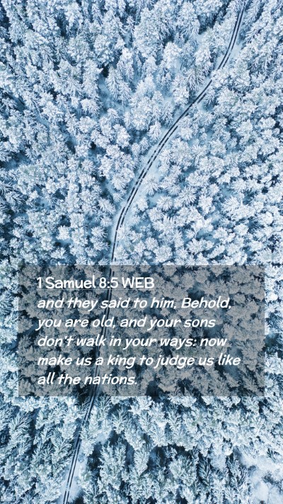 Picture 02 - 1 Samuel 8:5 WEB Mobile Phone Wallpaper - and they said to him, Behold, you are old, and - Mobile Bible Verse Wallpaper