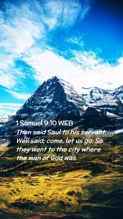 Picture 02 - 1 Samuel 9:10 WEB Mobile Phone Wallpaper - Then said Saul to his servant, Well said; come, - Mobile Bible Verse Wallpaper