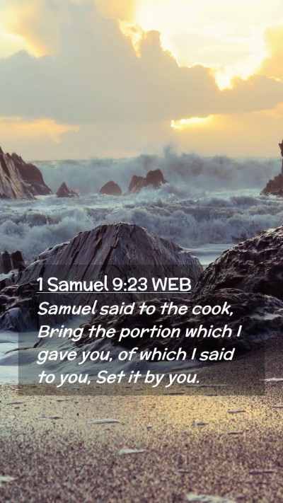 Picture 02 - 1 Samuel 9:23 WEB Mobile Phone Wallpaper - Samuel said to the cook, Bring the portion which - Mobile Bible Verse Wallpaper