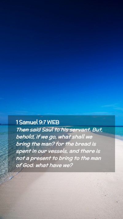 Picture 02 - 1 Samuel 9:7 WEB Mobile Phone Wallpaper - Then said Saul to his servant, But, behold, if we - Mobile Bible Verse Wallpaper