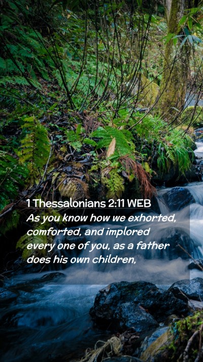 Picture 02 - 1 Thessalonians 2:11 WEB Mobile Phone Wallpaper - As you know how we exhorted, comforted, and - Mobile Bible Verse Wallpaper