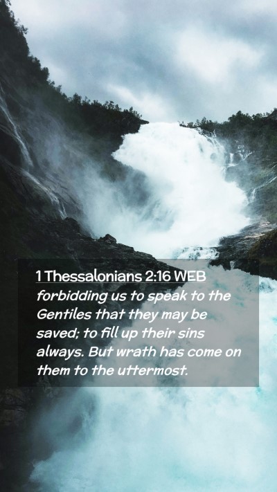 Picture 02 - 1 Thessalonians 2:16 WEB Mobile Phone Wallpaper - forbidding us to speak to the Gentiles that they - Mobile Bible Verse Wallpaper