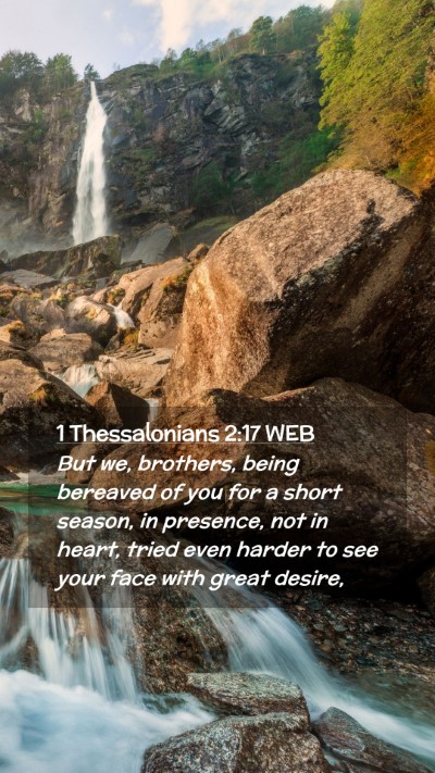 Picture 02 - 1 Thessalonians 2:17 WEB Mobile Phone Wallpaper - But we, brothers, being bereaved of you for a - Mobile Bible Verse Wallpaper