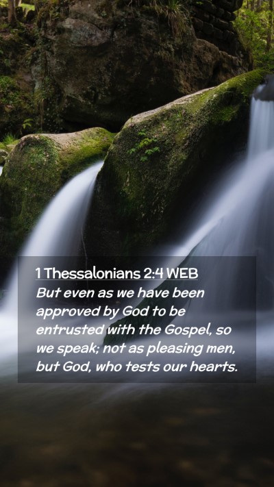 Picture 02 - 1 Thessalonians 2:4 WEB Mobile Phone Wallpaper - But even as we have been approved by God to be - Mobile Bible Verse Wallpaper