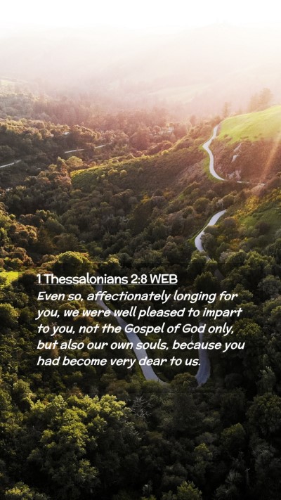 Picture 02 - 1 Thessalonians 2:8 WEB Mobile Phone Wallpaper - Even so, affectionately longing for you, we were - Mobile Bible Verse Wallpaper