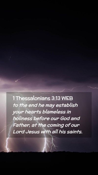 Picture 02 - 1 Thessalonians 3:13 WEB Mobile Phone Wallpaper - to the end he may establish your hearts blameless - Mobile Bible Verse Wallpaper