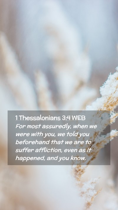 Picture 02 - 1 Thessalonians 3:4 WEB Mobile Phone Wallpaper - For most assuredly, when we were with you, we - Mobile Bible Verse Wallpaper