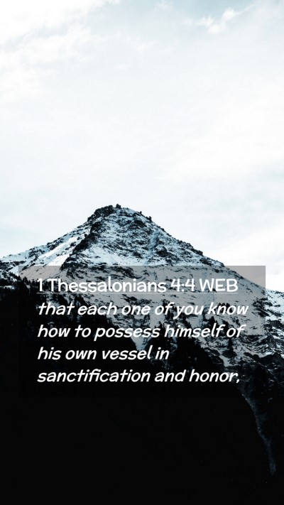 Picture 02 - 1 Thessalonians 4:4 WEB Mobile Phone Wallpaper - that each one of you know how to possess himself - Mobile Bible Verse Wallpaper