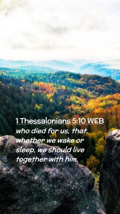 Picture 02 - 1 Thessalonians 5:10 WEB Mobile Phone Wallpaper - who died for us, that, whether we wake or sleep, - Mobile Bible Verse Wallpaper