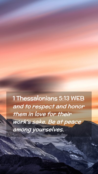 Picture 02 - 1 Thessalonians 5:13 WEB Mobile Phone Wallpaper - and to respect and honor them in love for their - Mobile Bible Verse Wallpaper