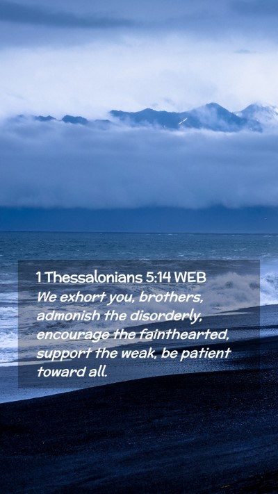 Picture 02 - 1 Thessalonians 5:14 WEB Mobile Phone Wallpaper - We exhort you, brothers, admonish the disorderly, - Mobile Bible Verse Wallpaper