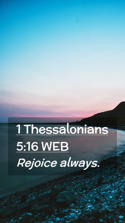 Picture 02 - 1 Thessalonians 5:16 WEB Mobile Phone Wallpaper - Rejoice - Mobile Bible Verse Wallpaper