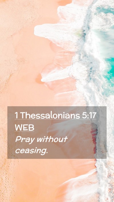 Picture 02 - 1 Thessalonians 5:17 WEB Mobile Phone Wallpaper - Pray without - Mobile Bible Verse Wallpaper