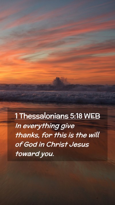 Picture 02 - 1 Thessalonians 5:18 WEB Mobile Phone Wallpaper - In everything give thanks, for this is the will - Mobile Bible Verse Wallpaper