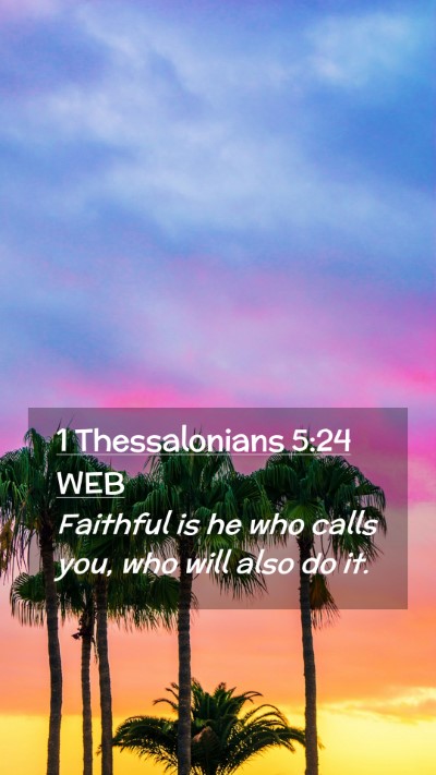 Picture 02 - 1 Thessalonians 5:24 WEB Mobile Phone Wallpaper - Faithful is he who calls you, who will also do - Mobile Bible Verse Wallpaper