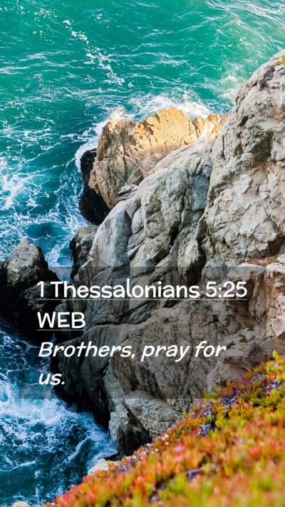 Picture 02 - 1 Thessalonians 5:25 WEB Mobile Phone Wallpaper - Brothers, pray for - Mobile Bible Verse Wallpaper
