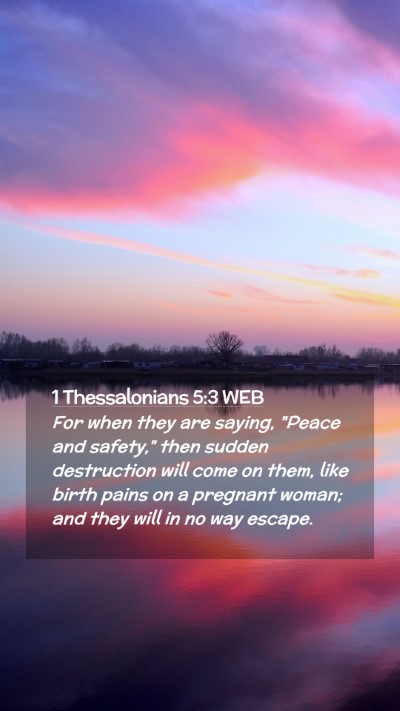 Picture 02 - 1 Thessalonians 5:3 WEB Mobile Phone Wallpaper - For when they are saying, 