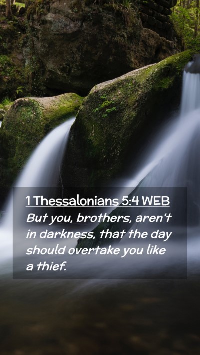Picture 02 - 1 Thessalonians 5:4 WEB Mobile Phone Wallpaper - But you, brothers, aren't in darkness, that the - Mobile Bible Verse Wallpaper