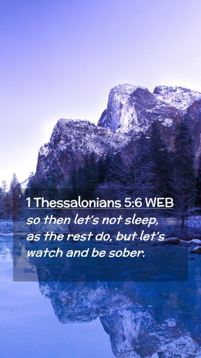 Picture 02 - 1 Thessalonians 5:6 WEB Mobile Phone Wallpaper - so then let's not sleep, as the rest do, but - Mobile Bible Verse Wallpaper