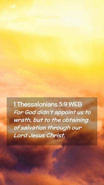 Picture 02 - 1 Thessalonians 5:9 WEB Mobile Phone Wallpaper - For God didn't appoint us to wrath, but to the - Mobile Bible Verse Wallpaper