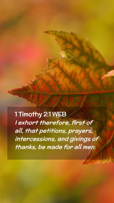 Picture 02 - 1 Timothy 2:1 WEB Mobile Phone Wallpaper - I exhort therefore, first of all, that petitions, - Mobile Bible Verse Wallpaper
