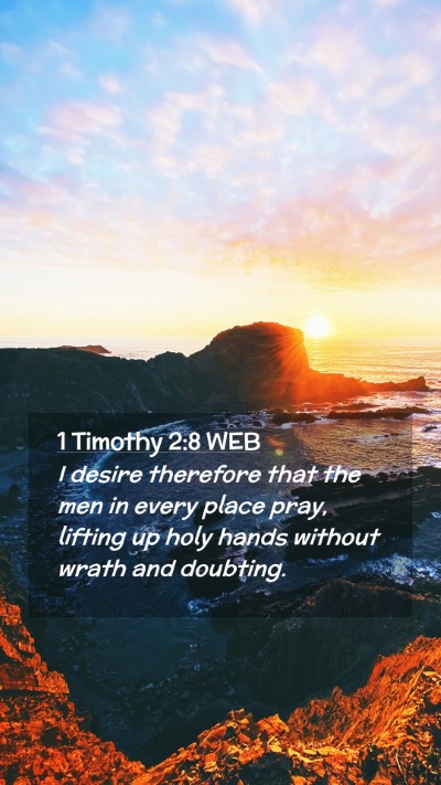 Picture 02 - 1 Timothy 2:8 WEB Mobile Phone Wallpaper - I desire therefore that the men in every place - Mobile Bible Verse Wallpaper