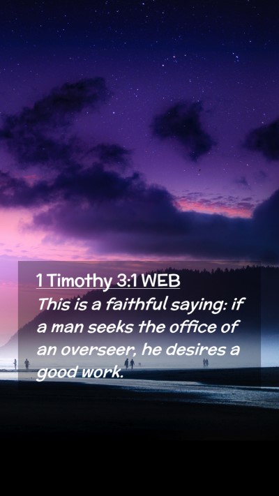 Picture 02 - 1 Timothy 3:1 WEB Mobile Phone Wallpaper - This is a faithful saying: if a man seeks the - Mobile Bible Verse Wallpaper