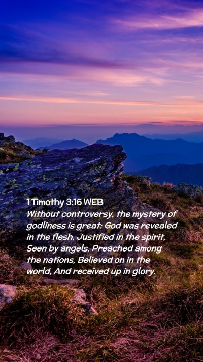 Picture 02 - 1 Timothy 3:16 WEB Mobile Phone Wallpaper - Without controversy, the mystery of godliness is - Mobile Bible Verse Wallpaper