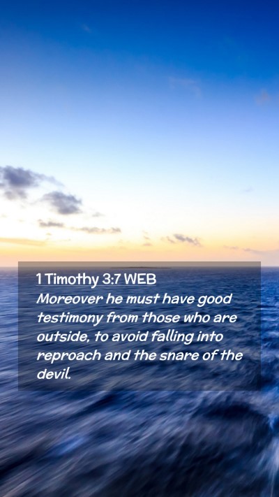 Picture 02 - 1 Timothy 3:7 WEB Mobile Phone Wallpaper - Moreover he must have good testimony from those - Mobile Bible Verse Wallpaper