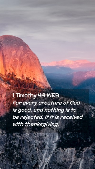 Picture 02 - 1 Timothy 4:4 WEB Mobile Phone Wallpaper - For every creature of God is good, and nothing is - Mobile Bible Verse Wallpaper