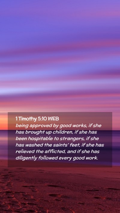 Picture 02 - 1 Timothy 5:10 WEB Mobile Phone Wallpaper - being approved by good works, if she has brought - Mobile Bible Verse Wallpaper
