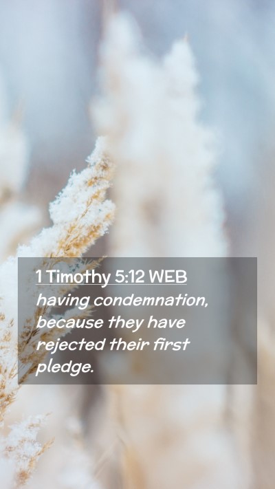 Picture 02 - 1 Timothy 5:12 WEB Mobile Phone Wallpaper - having condemnation, because they have rejected - Mobile Bible Verse Wallpaper