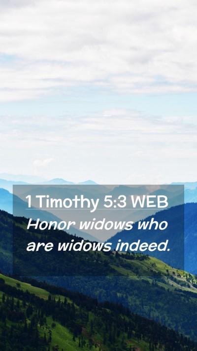 Picture 02 - 1 Timothy 5:3 WEB Mobile Phone Wallpaper - Honor widows who are widows - Mobile Bible Verse Wallpaper