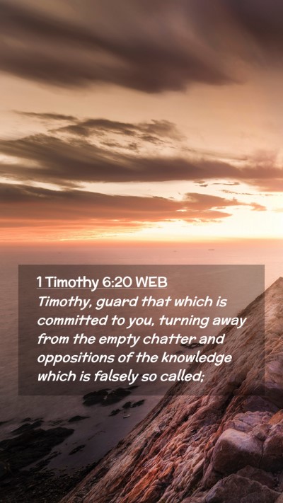 Picture 02 - 1 Timothy 6:20 WEB Mobile Phone Wallpaper - Timothy, guard that which is committed to you, - Mobile Bible Verse Wallpaper