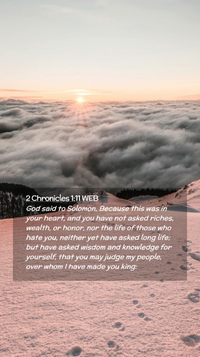 Picture 02 - 2 Chronicles 1:11 WEB Mobile Phone Wallpaper - God said to Solomon, Because this was in your - Mobile Bible Verse Wallpaper