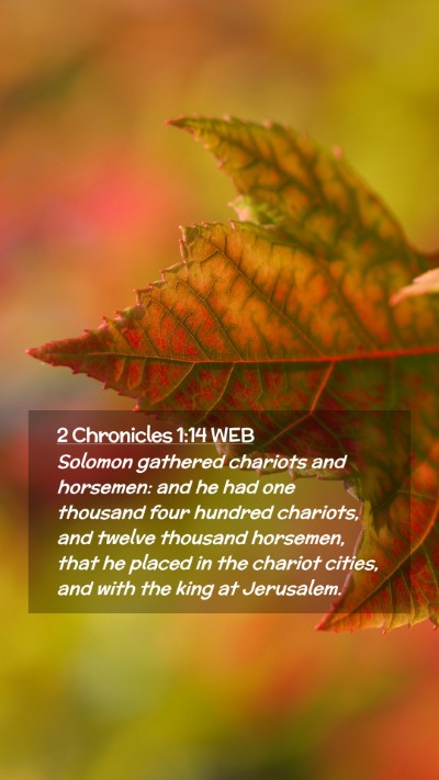 Picture 02 - 2 Chronicles 1:14 WEB Mobile Phone Wallpaper - Solomon gathered chariots and horsemen: and he - Mobile Bible Verse Wallpaper
