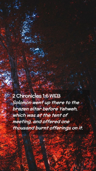 Picture 02 - 2 Chronicles 1:6 WEB Mobile Phone Wallpaper - Solomon went up there to the brazen altar before - Mobile Bible Verse Wallpaper